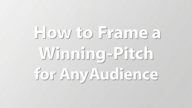 How to Frame a Winning Pitch for Any Audience