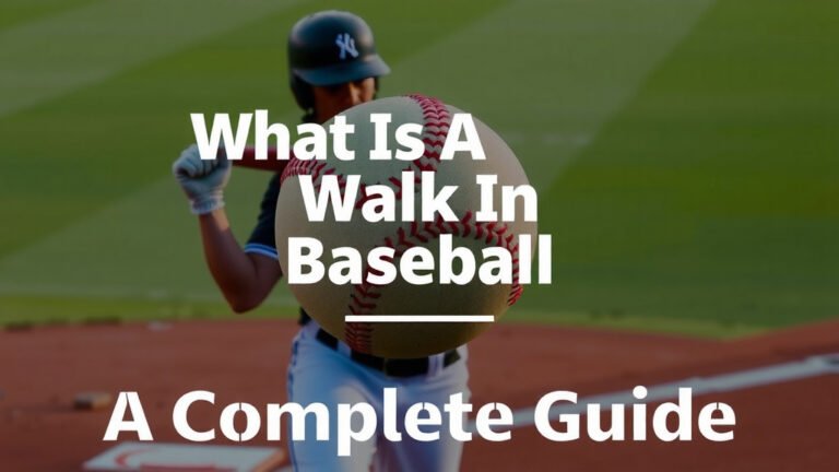 What Is A Walk In Baseball: A Complete Guide