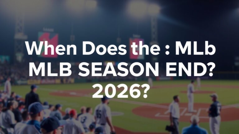 When Does the MLB Season End 2026